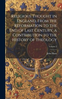 Front cover_Religious Thought in England, From the Reformation to the end of Last Century, a Contribution to the History of Theology; Volume 2