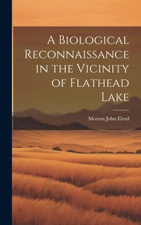 Front cover_A Biological Reconnaissance in the Vicinity of Flathead Lake
