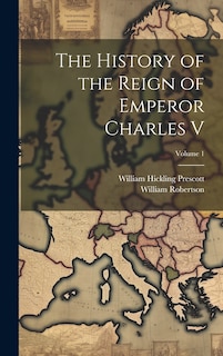 Couverture_The History of the Reign of Emperor Charles V; Volume 1