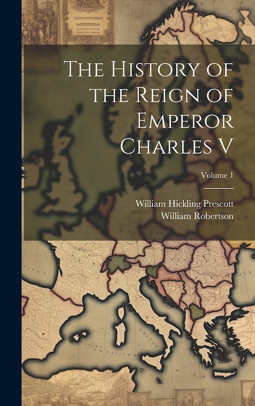 Couverture_The History of the Reign of Emperor Charles V; Volume 1