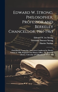 Edward W. Strong, Philosopher, Professor and Berkeley Chancellor, 1961-1965: Oral History Transcript; Interviews Conducted by Harriet Nathan in 1988. Regional Oral History Office, The Bancroft Library, University of California, Berkeley, 199