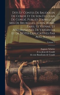 Front cover_Dits et contes de Baudouin de Condé et de son fils Jean de Condé. Publiés d'apres les MSS de Bruxelles, Turin, Rome, Paris, et Vienne, et accompagnés de variantes et de notes explicatives par Aug. Scheler; Volume 1