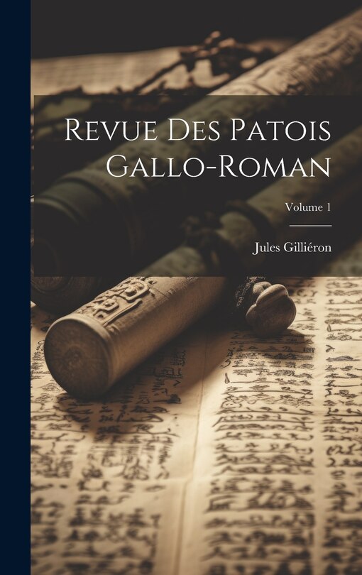 Couverture_Revue des patois gallo-roman; Volume 1