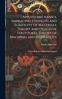 Front cover_Applied Mechanics, Embracing Strength and Elasticity of Materials, Theory and Design of Structures, Theory of Machines and Hydraulics; a Text-book for Engineering Students