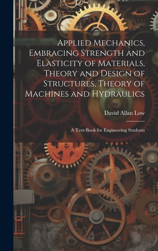 Front cover_Applied Mechanics, Embracing Strength and Elasticity of Materials, Theory and Design of Structures, Theory of Machines and Hydraulics; a Text-book for Engineering Students