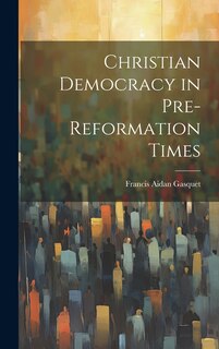 Couverture_Christian Democracy in Pre-reformation Times