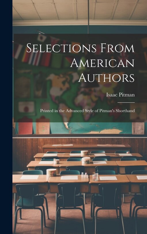 Front cover_Selections From American Authors; Printed in the Advanced Style of Pitman's Shorthand