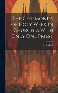 Couverture_The Ceremonies of Holy Week in Churches With Only one Priest