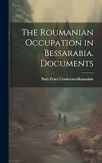 Couverture_The Roumanian Occupation in Bessarabia. Documents