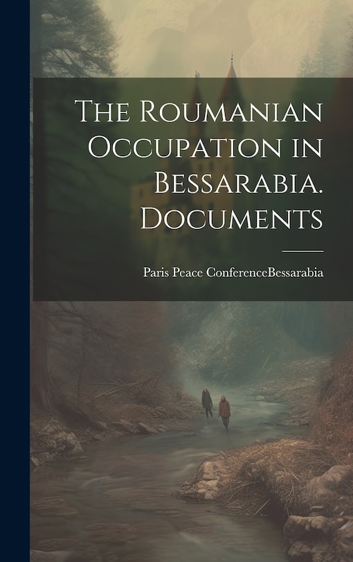 Couverture_The Roumanian Occupation in Bessarabia. Documents