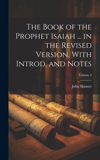 Front cover_The Book of the Prophet Isaiah ... in the Revised Version, With Introd. and Notes; Volume 2