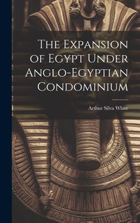 Couverture_The Expansion of Egypt Under Anglo-Egyptian Condominium