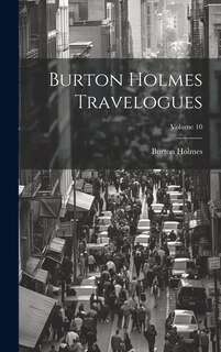 Front cover_Burton Holmes Travelogues; Volume 10
