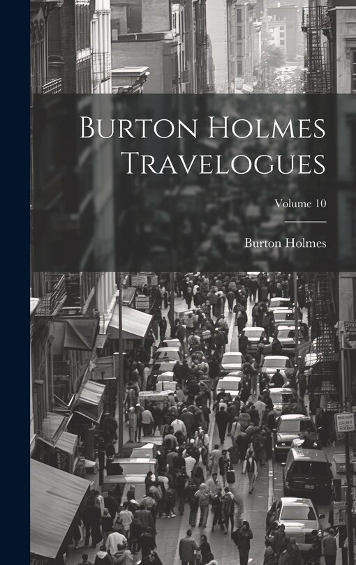 Front cover_Burton Holmes Travelogues; Volume 10