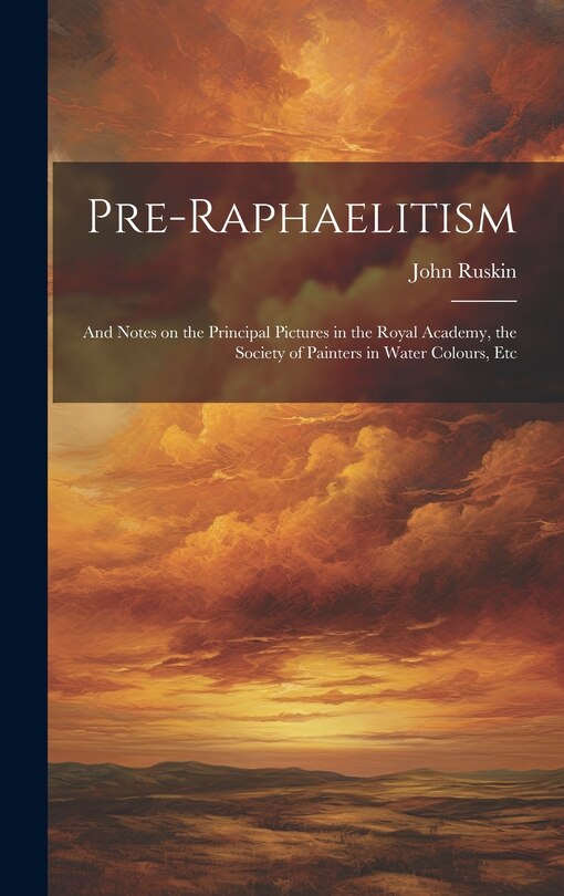 Front cover_Pre-Raphaelitism; and Notes on the Principal Pictures in the Royal Academy, the Society of Painters in Water Colours, Etc