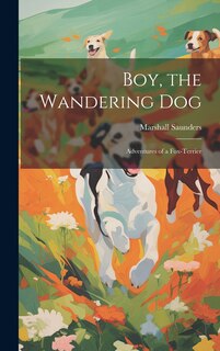 Front cover_Boy, the Wandering dog; Adventures of a Fox-terrier