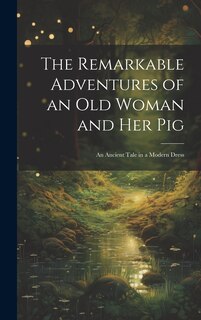 Front cover_The Remarkable Adventures of an old Woman and her Pig