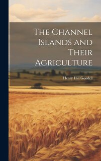 Front cover_The Channel Islands and Their Agriculture