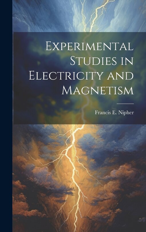 Couverture_Experimental Studies in Electricity and Magnetism