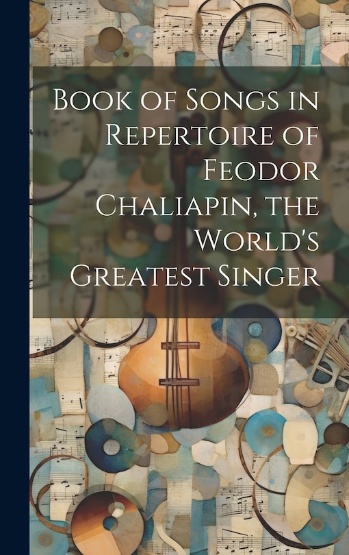Front cover_Book of Songs in Repertoire of Feodor Chaliapin, the World's Greatest Singer