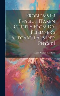 Couverture_Problems in Physics. [Taken Chiefly From Dr. Fliedner's Aufgaben aus der Physik]