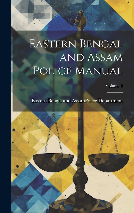 Front cover_Eastern Bengal and Assam Police Manual; Volume 4