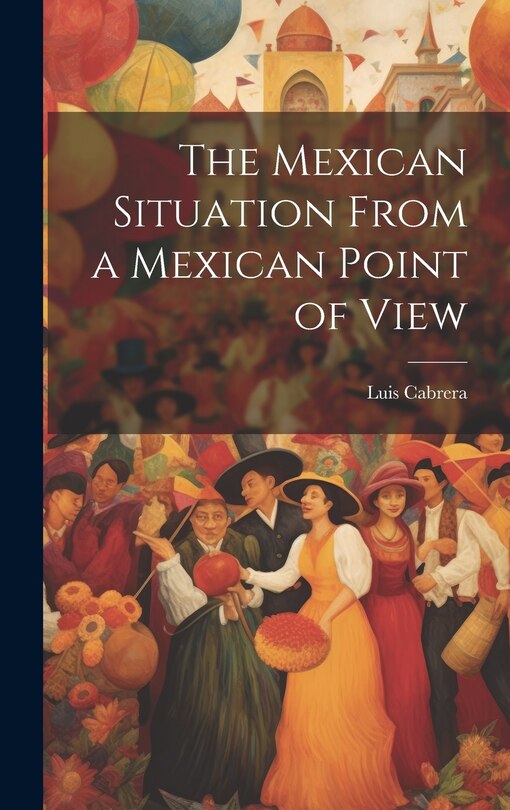 Front cover_The Mexican Situation From a Mexican Point of View