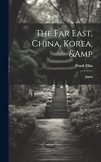 Front cover_The Far East, China, Korea, & Japan