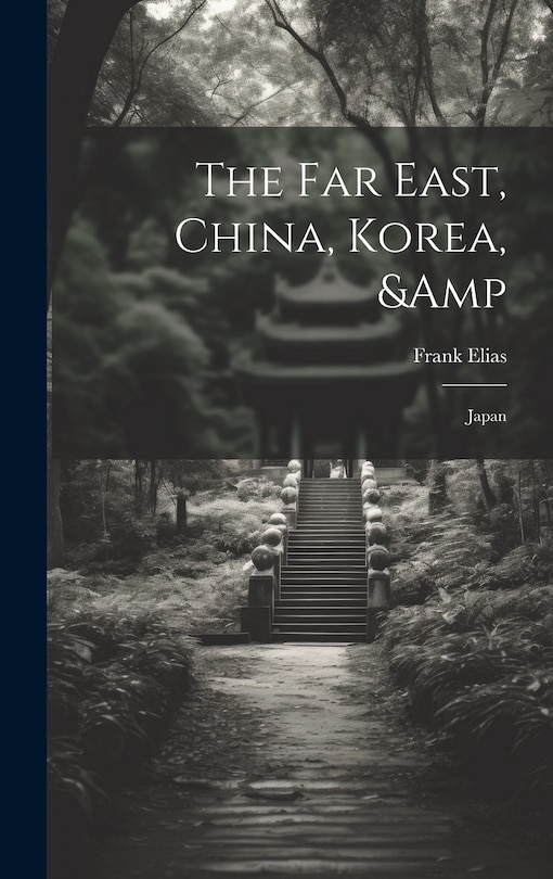 Front cover_The Far East, China, Korea, & Japan