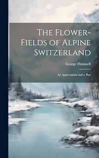 Front cover_The Flower-fields of Alpine Switzerland