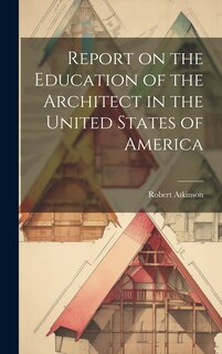 Front cover_Report on the Education of the Architect in the United States of America