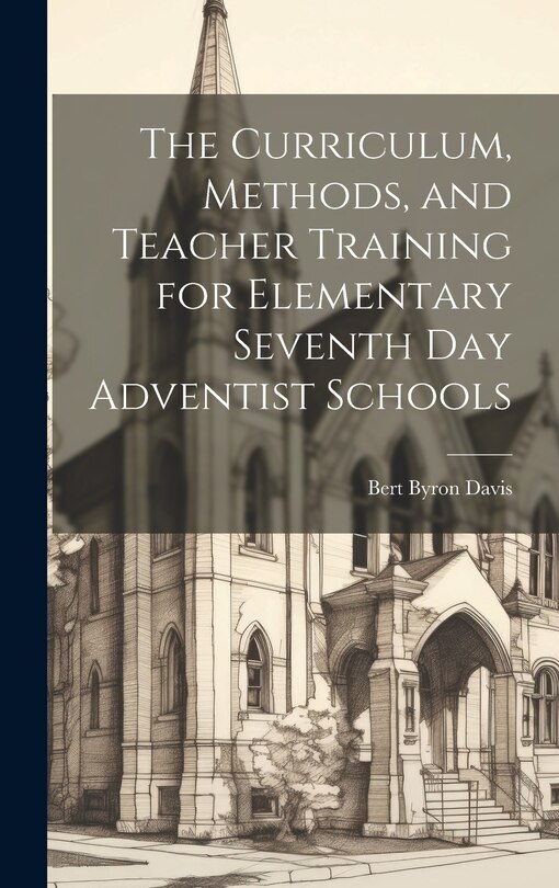 Couverture_The Curriculum, Methods, and Teacher Training for Elementary Seventh day Adventist Schools