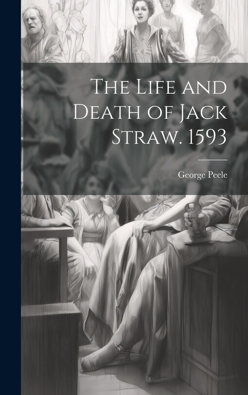 Couverture_The Life and Death of Jack Straw. 1593