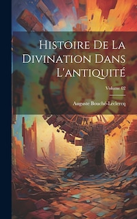 Couverture_Histoire de la divination dans l'antiquité; Volume 02