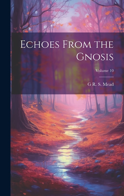 Front cover_Echoes From the Gnosis; Volume 10
