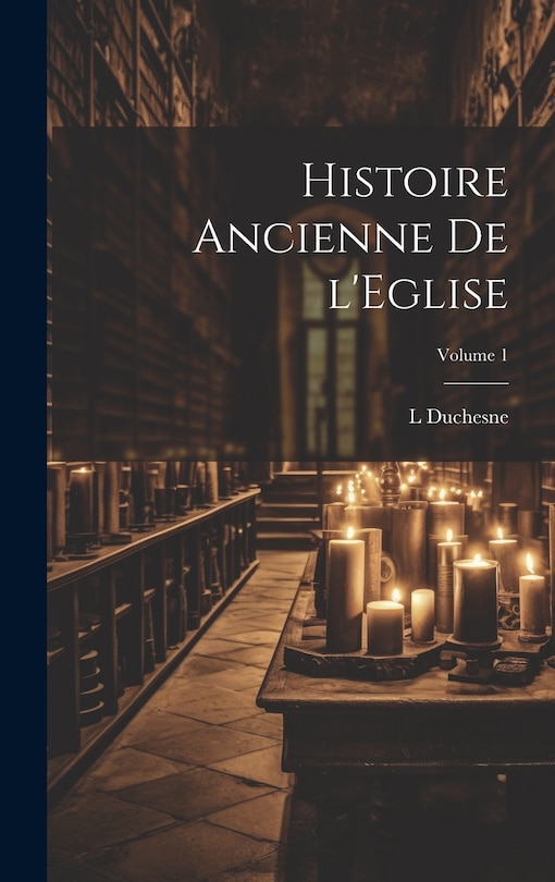 Front cover_Histoire ancienne de l'Eglise; Volume 1