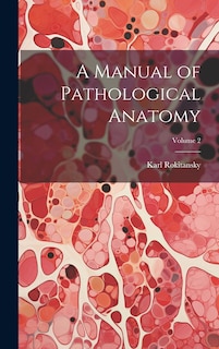 Front cover_A Manual of Pathological Anatomy; Volume 2