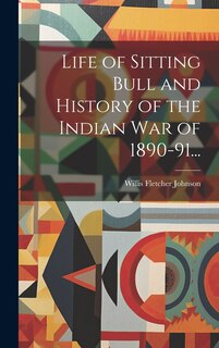 Front cover_Life of Sitting Bull and History of the Indian War of 1890-91...