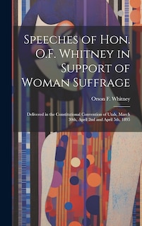 Front cover_Speeches of Hon. O.F. Whitney in Support of Woman Suffrage