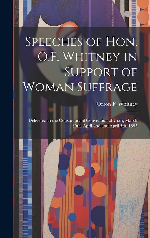 Front cover_Speeches of Hon. O.F. Whitney in Support of Woman Suffrage