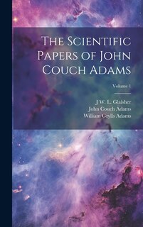 Front cover_The Scientific Papers of John Couch Adams [microform]; Volume 1