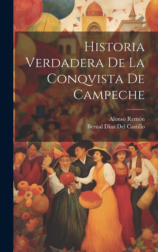 Front cover_Historia Verdadera De La Conqvista De Campeche