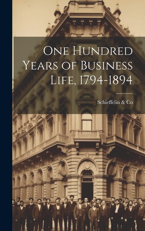 Front cover_One Hundred Years of Business Life, 1794-1894