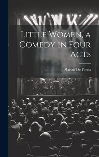 Front cover_Little Women, a Comedy in Four Acts