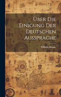 Couverture_Über Die Einigung Der Deutschen Aussprache