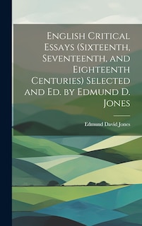 Couverture_English Critical Essays (sixteenth, Seventeenth, and Eighteenth Centuries) Selected and ed. by Edmund D. Jones