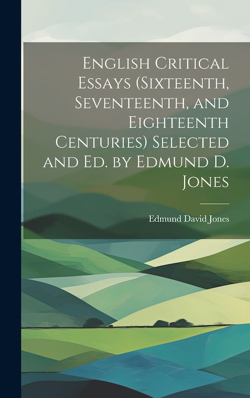 Couverture_English Critical Essays (sixteenth, Seventeenth, and Eighteenth Centuries) Selected and ed. by Edmund D. Jones