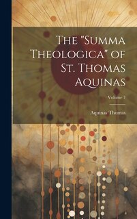 Front cover_The Summa Theologica of St. Thomas Aquinas; Volume 7