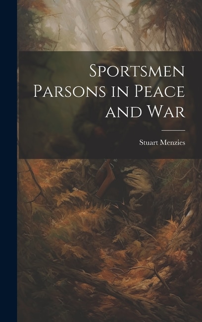 Front cover_Sportsmen Parsons in Peace and War