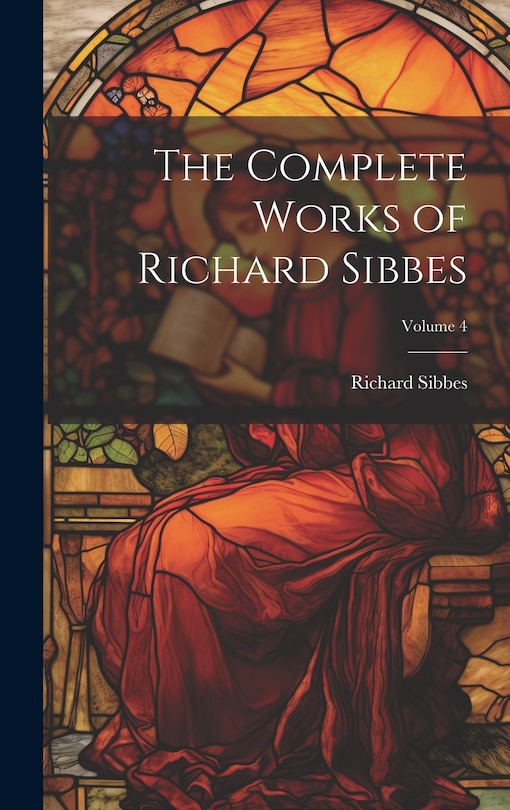 Front cover_The Complete Works of Richard Sibbes; Volume 4